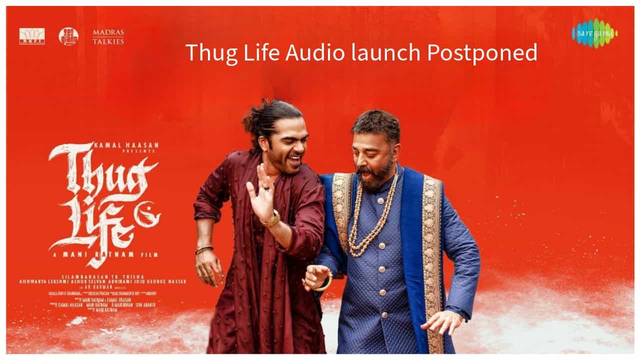 Thug Life Audio launch Postponed